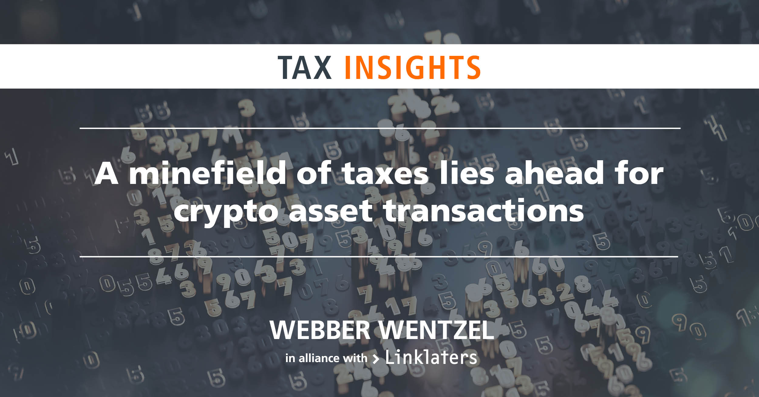 A minefield of taxes lies ahead for crypto asset transactions | Webber  Wentzel