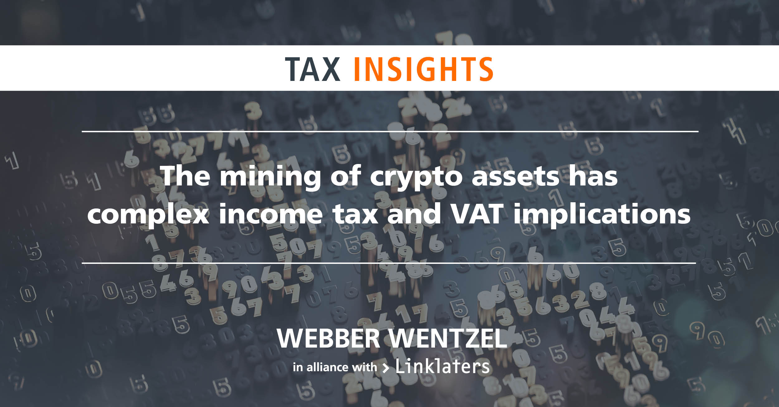 The mining of crypto assets has complex income tax and VAT implications |  Webber Wentzel
