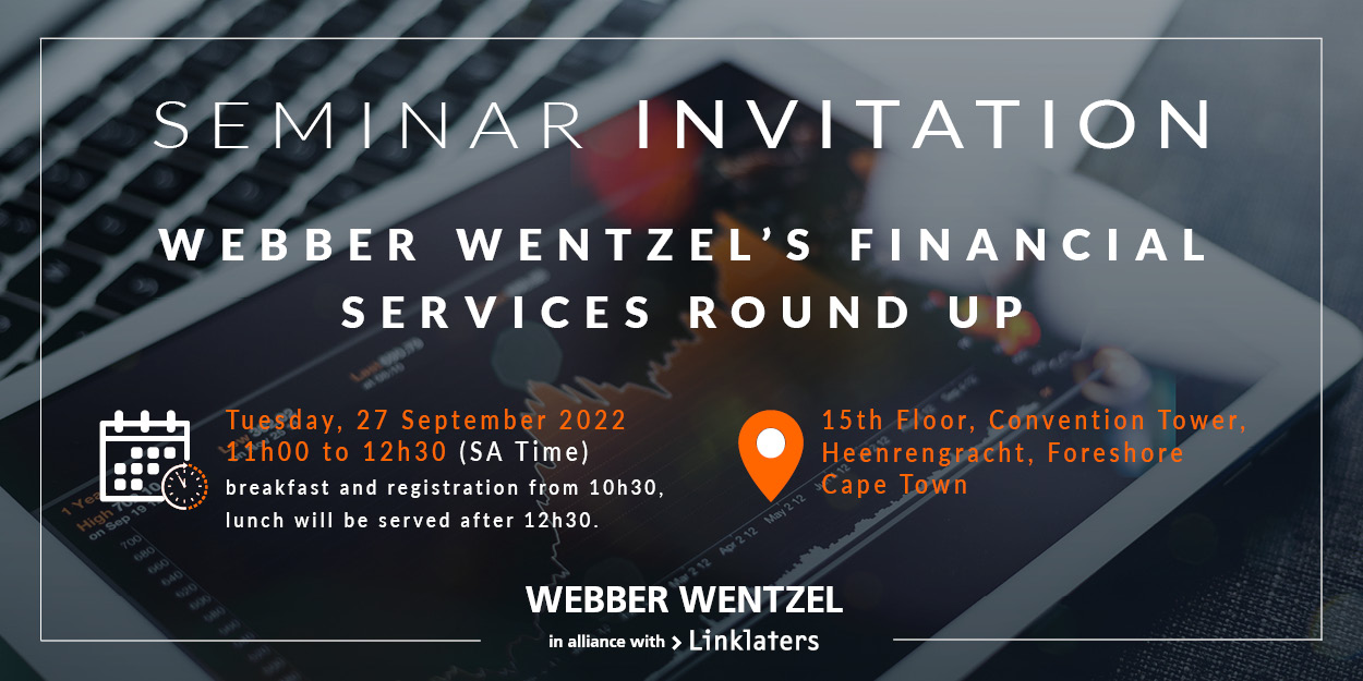   Seminar Invitation | Webber Wentzel's Financial Services Round Up | Cape Town edition