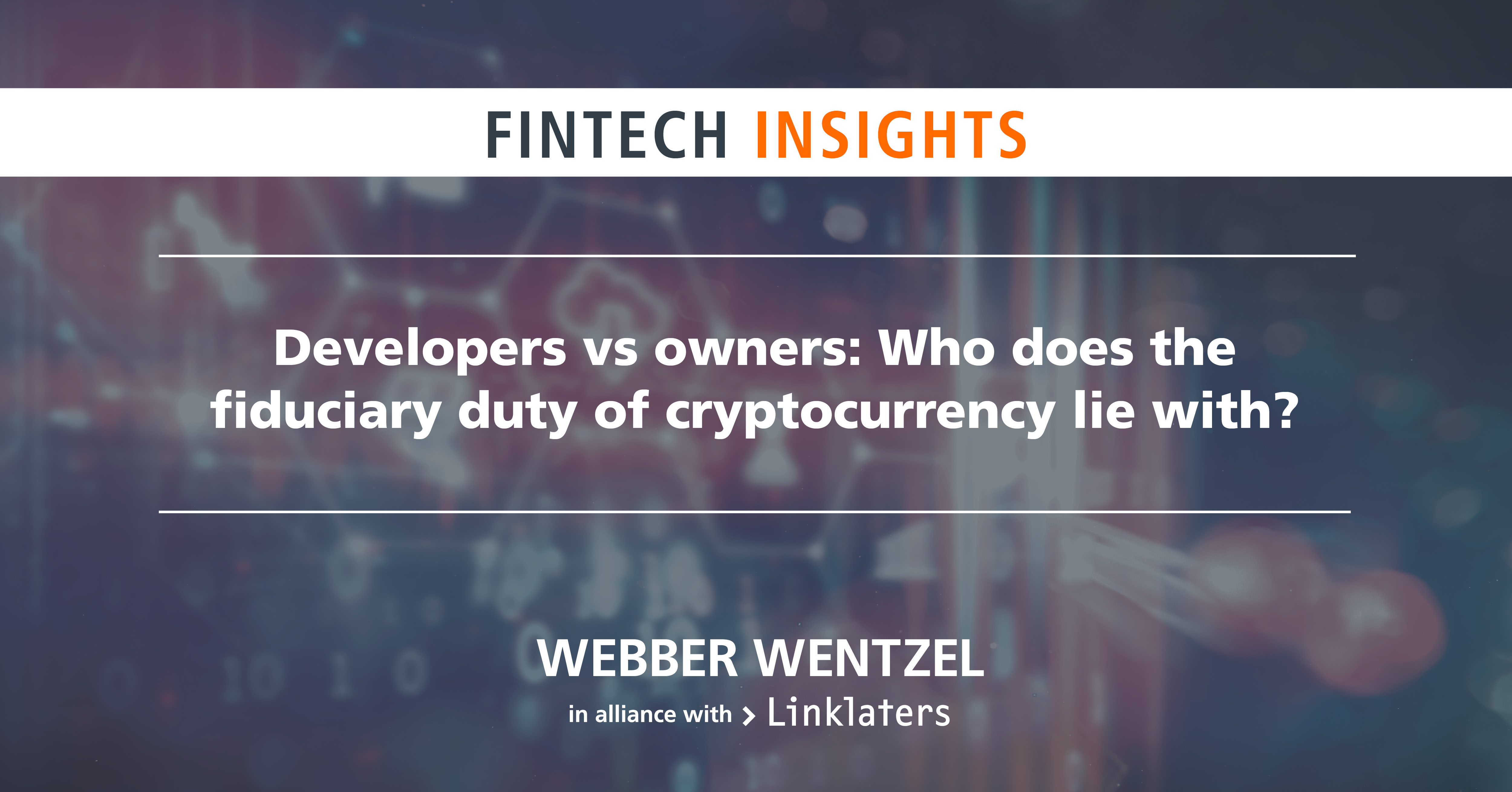 Developers vs owners: Who does the fiduciary duty of cryptocurrency lie  with? | Webber Wentzel