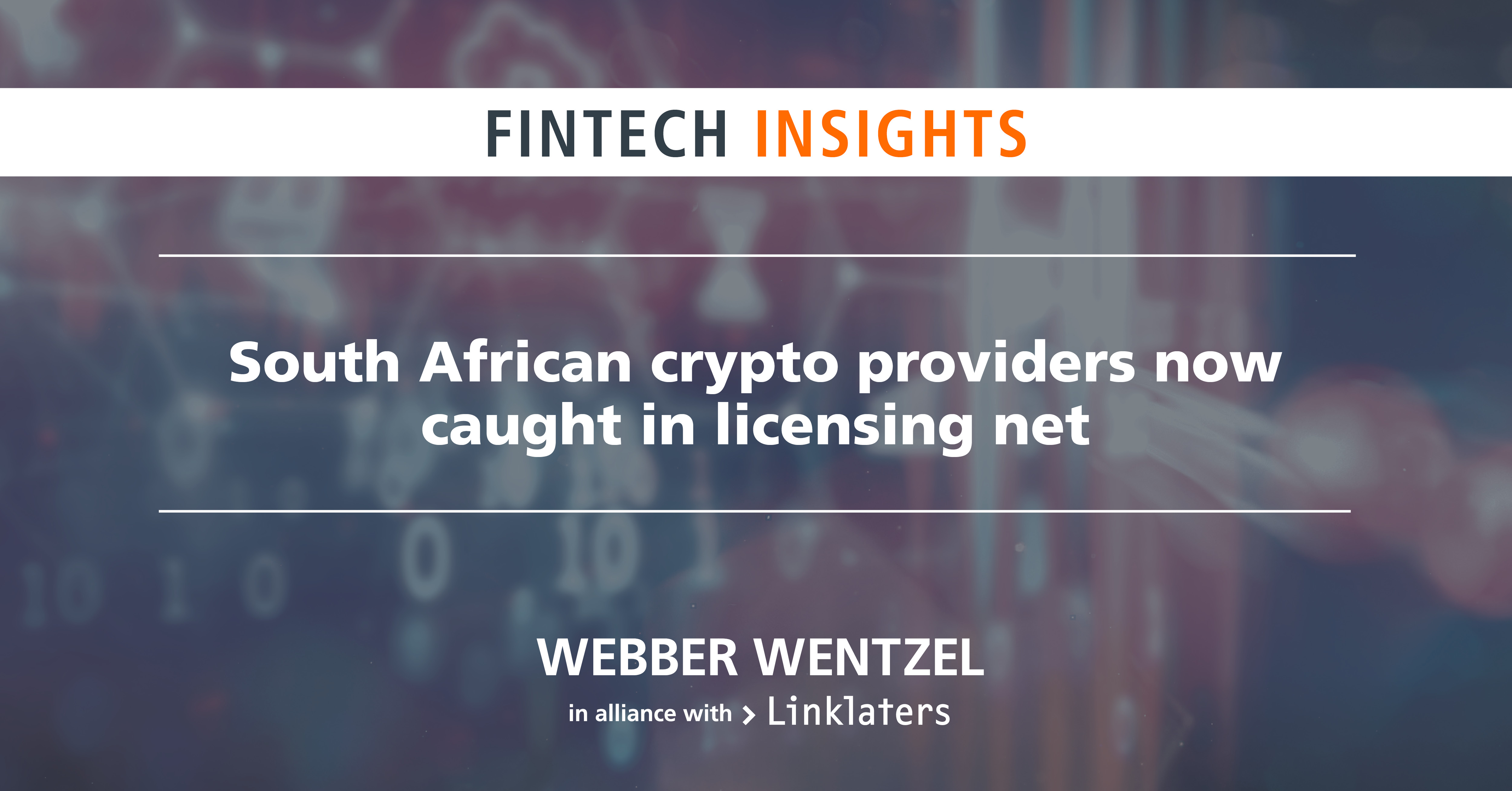 South African crypto providers now caught in licensing net | Webber Wentzel